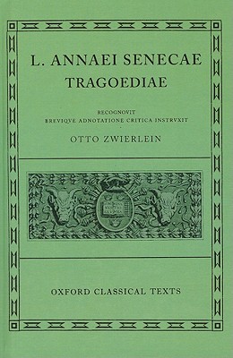 [SENECA] L. ANNAEI SENECAE TRAGOEDIAE. INCERTORUM AUCTORUM HERCULES [OETAEUS] OCTAVIA Recognovit Brevique Adnotatione Critica Instruxit Otto Zwierlein