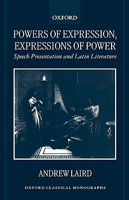 POWERS OF EXPRESSION, EXPRESSIONS OF POWER Speech Presentation and Latin Literature