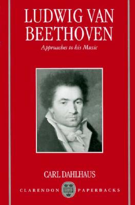 Ludwig van Beethoven: Approaches to His Music (Clarendon Paperbacks)