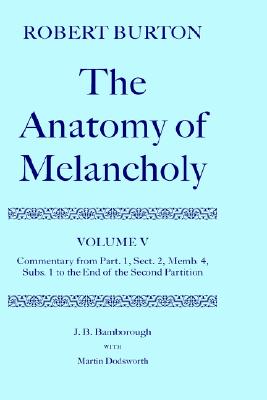 The Anatomy of Melancholy: Volume V: Commentary from Part.1, Sect.2, Memb.4, Subs.1 to the End of the Second Partition (c OET t Oxford English Texts)