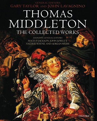 Thomas Middleton: The Collected Works
