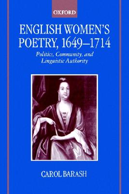 English Women's Poetry, 1649-1714: Politics, Community, and Linguistic Authority