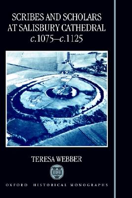SCRIBES AND SCHOLARS AT SALISBURY CATHEDRAL C. 1075 - C. 1125