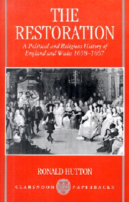 The Restoration: A Political and Religious History of England and Wales, 1658-1667 (Clarendon Paperbacks)