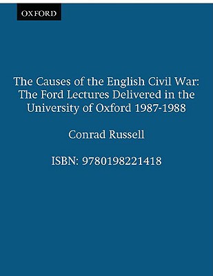 The Causes of the English Civil War (Ford Lectures, 1987-1988)