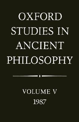 Oxford Studies in Ancient Philosophy, Volume V (1987)