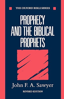 Prophecy and the Biblical Prophets (Oxford Bible)