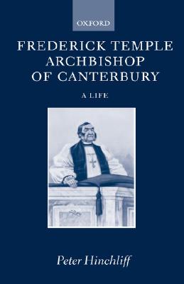 Frederick Temple, Archbishop of Canterbury : A Life