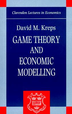 Game Theory and Economic Modelling (Clarendon Lectures in Economics)