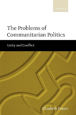 The Problems of Communitarian Politics: Unity and Conflict