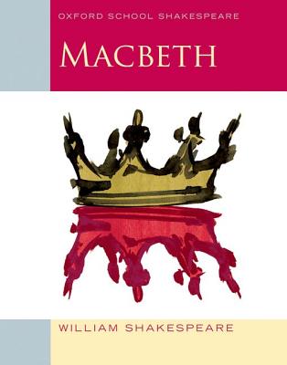 Macbeth: Oxford School Shakespeare, William Shakespeare, Roma Gill Macbeth: Oxford School Shakespeare, William Shakespeare, Roma Gill