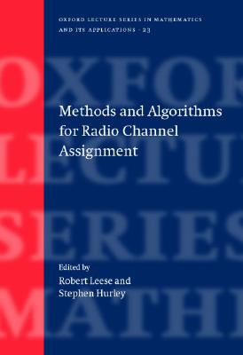 Methods and Algorithms for Radio Channel Assignment (Oxford Lecture Series in Mathematics and Its Applications)