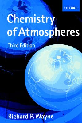 Chemistry of Atmospheres: An Introduction to the Chemistry of the Atmospheres of Earth, the Planets, and their Satellites
