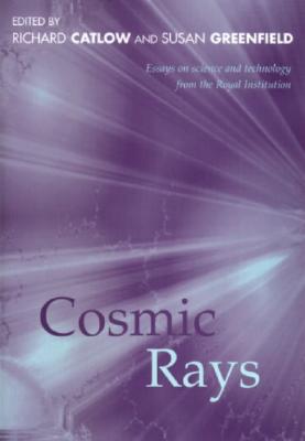 Cosmic Rays: Essays on Science and Technology from Royal Institution (Proceedings of the Royal Institution of Great Britain)