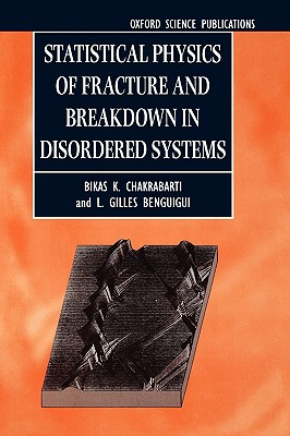 Statistical Physics of Fracture and Breakdown in Disordered Systems (Monographs on the Physics and Chemistry of Materials)