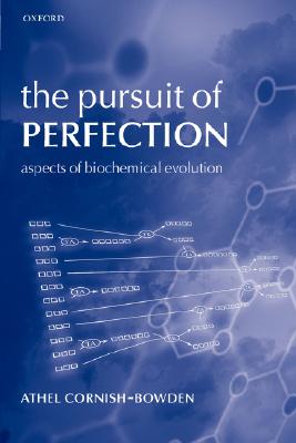 The Pursuit of Perfection: Aspects of Biochemical Evolution