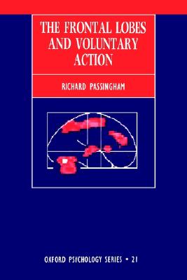 The Frontal Lobes and Voluntary Action (Oxford Psychology Series)