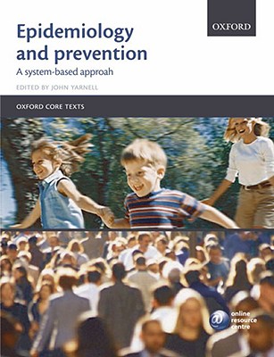 Epidemiology and Prevention: A Systems-Based Approach (Oxford Core Texts)