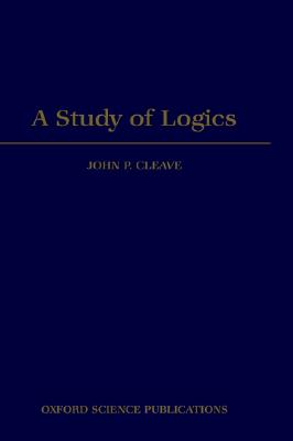 A Study of Logics (Oxford Logic Guides, 18)