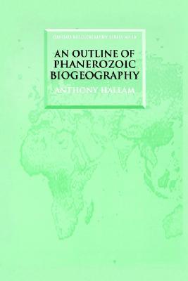 An Outline of Phanerozoic Biogeography (Oxford Biogeography Series)