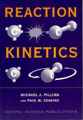 PILLING:REACTION KINETICS 2E PAPER (Oxford Science Publications)