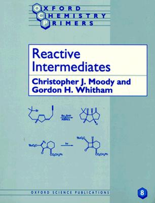 Image for Reactive Intermediates (Oxford Chemistry Primers, 8) Reactive Intermediates (Oxford Chemistry Primers, 8)