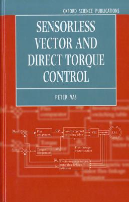 Sensorless Vector and Direct Torque Control (Monographs in Electrical and Electronic Engineering)