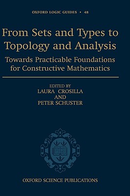 From Sets and Types to Topology and Analysis: Towards Practicable Foundations for Constructive Mathematics (Oxford Logic Guides, 48)