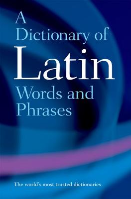Image for A Dictionary of Latin Words and Phrases