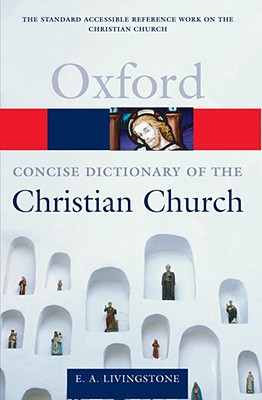 CONCISE OXFORD DICTIONARY OF THE CHRISTIAN CHURCH - REVISED SECOND EDITION