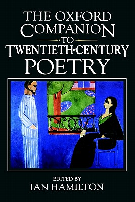 The Oxford Companion to Twentieth-century Poetry in English (Oxford Companions)