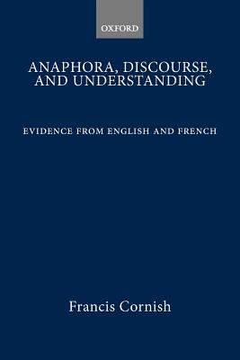 Anaphora, Discourse, and Understanding: Evidence from English and French
