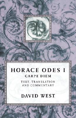 HORACE ODES I. CARPE DIEM Text, Translation and Commentary