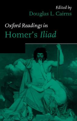 OXFORD READINGS IN HOMER'S ILIAD