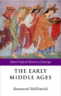 Image for The Early Middle Ages: Europe 400-1000 (Short Oxford History of Europe) The Early Middle Ages: Europe 400-1000 (Short Oxford History of Europe)