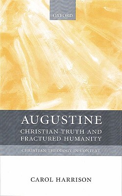 Augustine: Christian Truth and Fractured Humanity (Christian Theology in Context)
