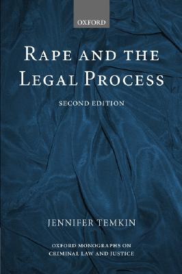 Rape and the Legal Process (Oxford Monographs on Criminal Law and Justice)
