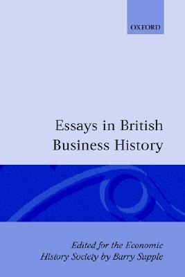 Essays In British Business History [Paperback] Supple, Barry