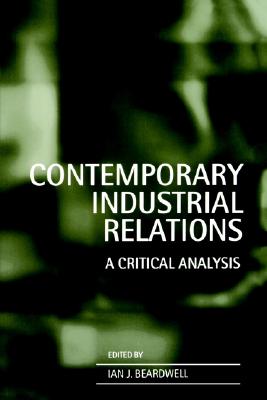 Contemporary Industrial Relations: A Critical Analysis