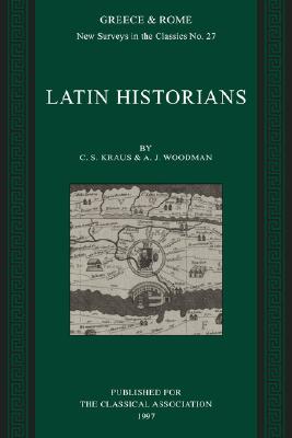 Latin Historians (New Surveys in the Classics, Series Number 27) (Volume 0)