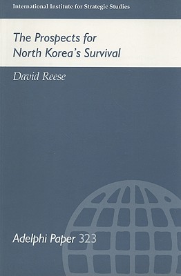 The Prospects for North Korea Survival (Adelphi series)