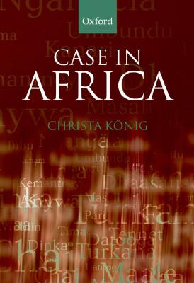 Case in Africa (Oxford Linguistics) [Hardcover] Knig, Christa