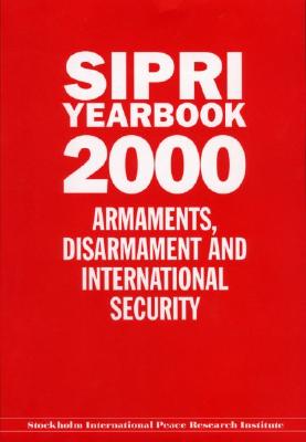 SIPRI Yearbook 2000: Armaments, Disarmaments, and International Security (SIPRI Yearbook Series)
