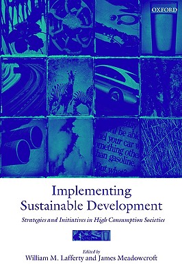 Implementing Sustainable Development: Strategies and Initiatives in High Consumption Societies