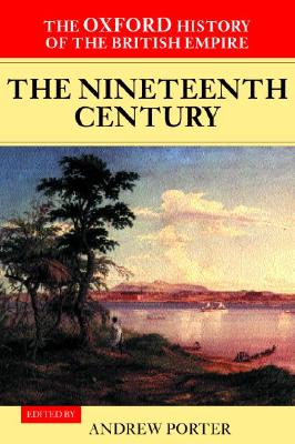 The Oxford History of the British Empire: Volume III: The Nineteenth Century (VOL)