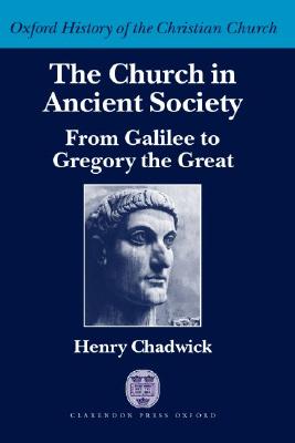 The Church in Ancient Society: From Galilee to Gregory the Great (Oxford History of the Christian Church)