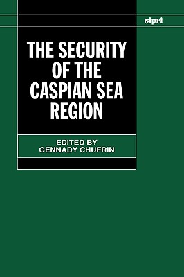 The Security of the Caspian Sea Region (SIPRI Monograph Series)
