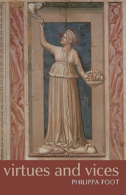 Virtues and Vices and Other Essays in Moral Philosophy