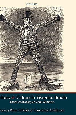 Politics and Culture in Victorian Britain: Essays in Memory of Colin Matthew