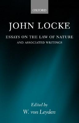 Essays on the Law of Nature: The Latin Text with a Translation, Introduction and Notes, Together with Transcripts of Locke's Shorthand in his Journal for 1676